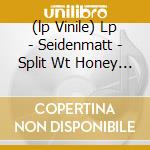(lp Vinile) Lp - Seidenmatt - Split Wt Honey For Petzi cd