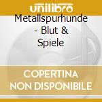 Metallspurhunde - Blut & Spiele cd