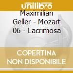Maximilian Geller - Mozart 06 - Lacrimosa cd musicale di Maximilian Geller