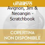 Avignon, Jim & Neoangin - Scratchbook cd
