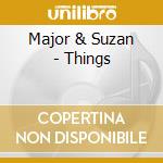 Major & Suzan - Things