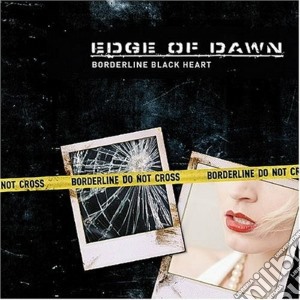 Edge Of Dawn - Borderline Black Heart cd musicale di Edge of dawn