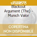 Blackout Argument (The) - Munich Valor cd musicale di Blackout Argument