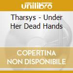 Tharsys - Under Her Dead Hands cd