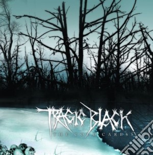 Tragic Black - The Cold Caress cd musicale di Black Tragic