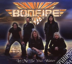 Bonfire - Let Me Be Your Water (6 Tracks) cd musicale di Bonfire