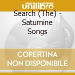 Search (The) - Saturnine Songs cd