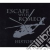 Escape With Romeo - History cd