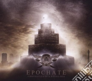 Epochate - Chronicles Of A Dying Era cd musicale di EPOCHATE