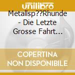 Metallsp??Rhunde - Die Letzte Grosse Fahrt (Single) cd