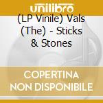 (LP Vinile) Vals (The) - Sticks & Stones lp vinile di Vals (The)