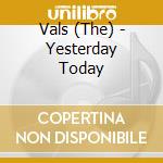 Vals (The) - Yesterday Today