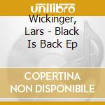 Wickinger, Lars - Black Is Back Ep cd musicale di Wickinger, Lars