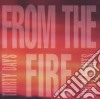 From The Fire - Thirty Days And Dirty Nights cd