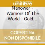 Manowar - Warriors Of The World - Gold Edition cd musicale di MANOWAR