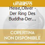Heise,Oliver - Der Ring Des Buddha-Der Soun cd