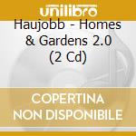 Haujobb - Homes & Gardens 2.0 (2 Cd) cd musicale di Haujobb