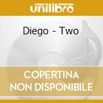 Diego - Two cd musicale di Diego