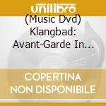 (Music Dvd) Klangbad: Avant-Garde In The Meadows cd