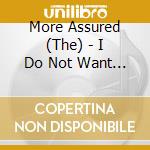 More Assured (The) - I Do Not Want A Free London cd musicale di More Assured, The