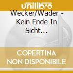 Wecker/Wader - Kein Ende In Sicht (Lim.Edition) cd musicale di Wecker/Wader