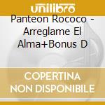 Panteon Rococo - Arreglame El Alma+Bonus D cd