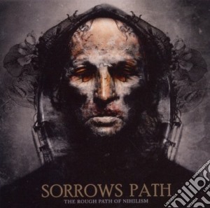 Sorrows Path - The Rough Path Of Nihilism cd musicale di Path Sorrows