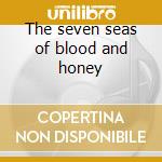 The seven seas of blood and honey cd musicale di SWEET SISTER PAIN