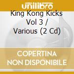 King Kong Kicks Vol 3 / Various (2 Cd) cd