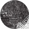 Vs. Rome - I'm Thinking: No (7') cd