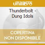 Thunderbolt - Dung Idols cd