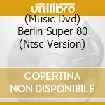 (Music Dvd) Berlin Super 80 (Ntsc Version) cd