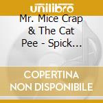 Mr. Mice Crap & The Cat Pee - Spick And Span cd