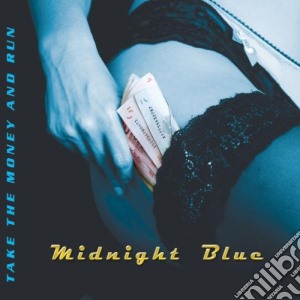 Midnight Blue - Take The Money And Run cd musicale di Midnight Blue
