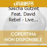 Sascha Gutzeit Feat. David Rebel - Live Auffe Fresse cd musicale di Sascha Gutzeit Feat. David Rebel