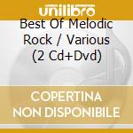 Best Of Melodic Rock / Various (2 Cd+Dvd) cd