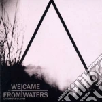 We Came From Waters - Unfamous Quotes cd