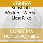 Konstantin Wecker - Wecker Liest Rilke cd