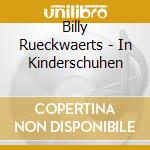 Billy Rueckwaerts - In Kinderschuhen