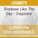 Shadows Like The Day - Inspicere cd