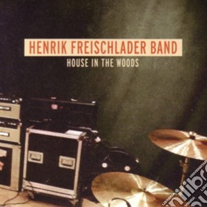 Henrik Freischlader - House In The Woods cd musicale di Henrik Freischlader