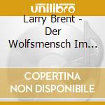 Larry Brent - Der Wolfsmensch Im Blutrausch cd musicale di Larry Brent