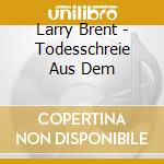 Larry Brent - Todesschreie Aus Dem cd