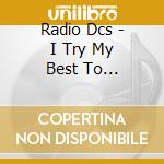 Radio Dcs - I Try My Best To Mainstream cd