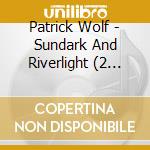 Patrick Wolf - Sundark And Riverlight (2 Lp) cd
