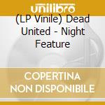 (LP Vinile) Dead United - Night Feature