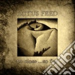 Lotus Feed - So Close...So Far