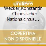 Wecker,Konstantin - Chinesischer Nationalcircus Un cd musicale di Wecker,Konstantin