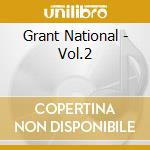 Grant National - Vol.2 cd musicale di Grant National