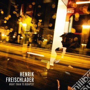(LP Vinile) Henrik Freischlader - Night Train To Budapest (2 Lp) lp vinile di Henrik Freischlader